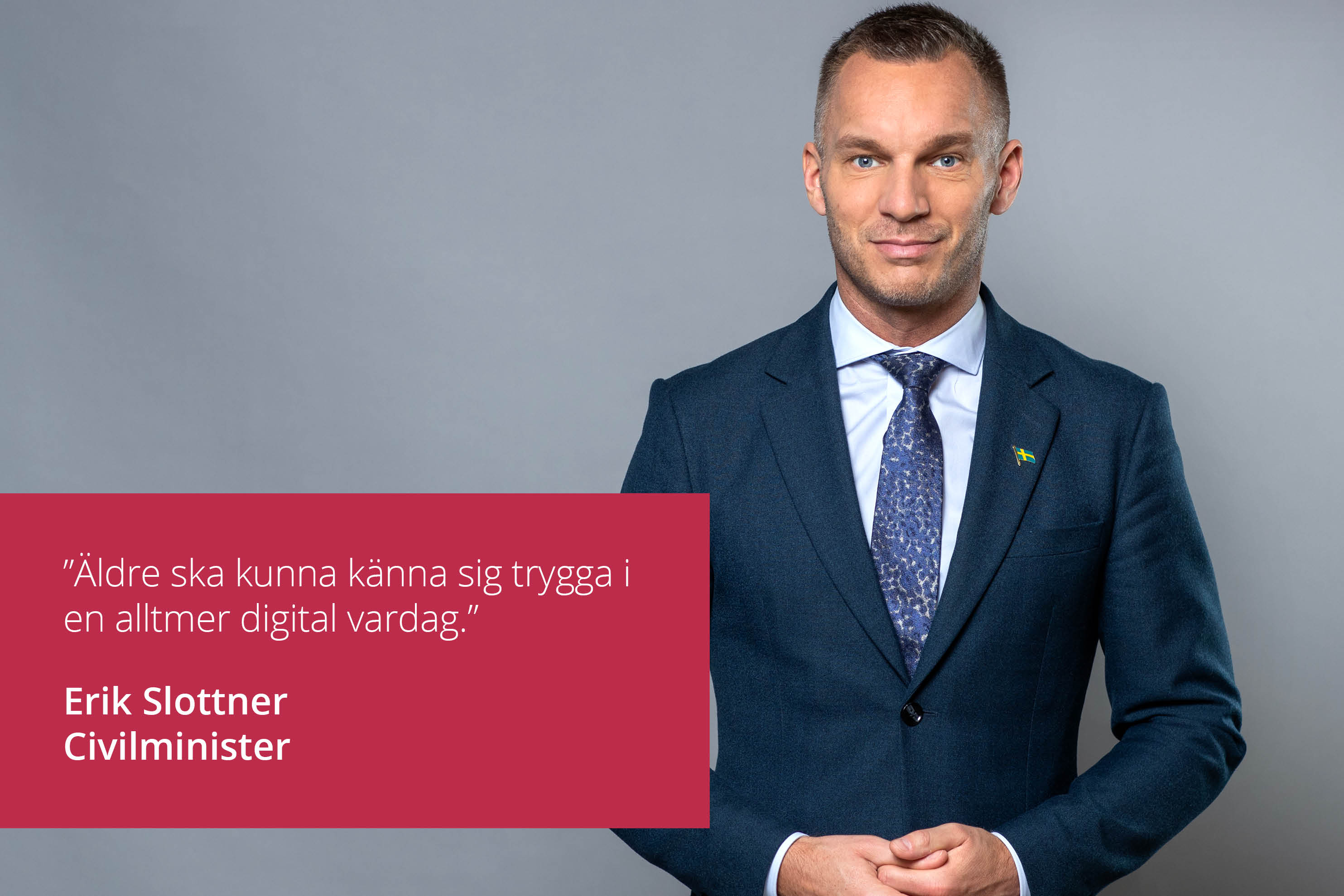 Pressbild på Erik Slottner med del av citat: "Äldre ska kunna känna sig trygga i en alltmer digital vardag.".